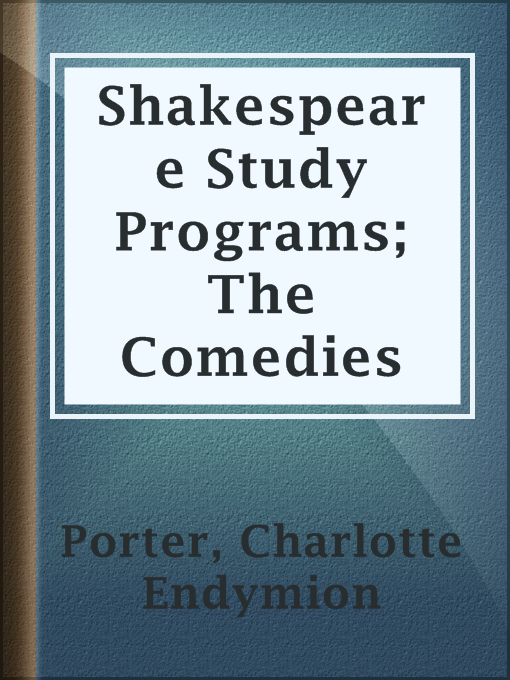 Title details for Shakespeare Study Programs; The Comedies by Charlotte Endymion Porter - Available